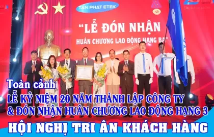 TÂN PHÁT ETEK ĐÓN NHẬN HUÂN CHƯƠNG LAO ĐỘNG HẠNG BA