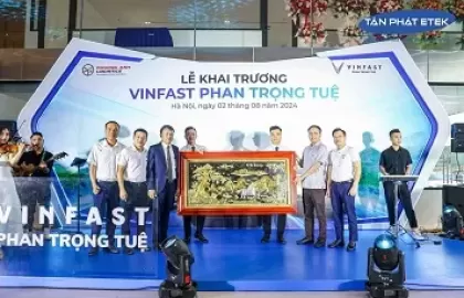 Tân Phát ETEK tham dự và chúc mừng khai trương đối tác tin cậy, trang bị công nghệ hiện đại cho trung tâm dịch vụ sửa chữa 3S VINFAST Phan Trọng Tuệ