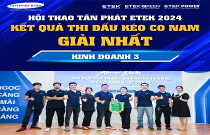 KHAI MẠC HỘI THAO - VĂN NGHỆ HỆ THỐNG TÂN PHÁT ETEK NĂM 2024