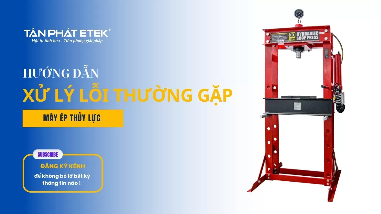 Xử lý lỗi thường gặp với Máy ép thủy lực 30 tấn Torin